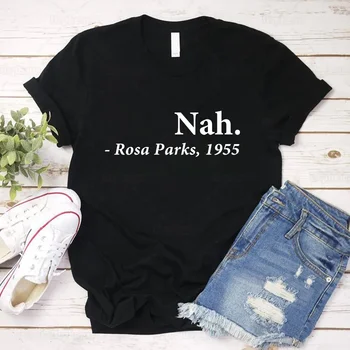 Rosa Parks no Shirt Civil Rights Awareness Quote Print Tshirt Top Tees